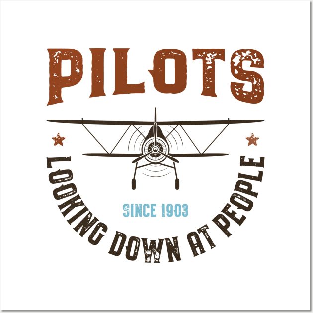 Pilots - Looking Down On People Since 1903 Wall Art by OzInke